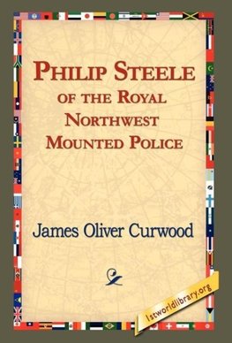 Philip Steele of the Royal Northwest Mounted Police