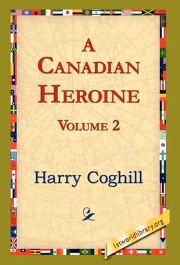 A Canadian Heroine, Volume 2