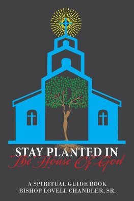 Stay Planted in the House of God