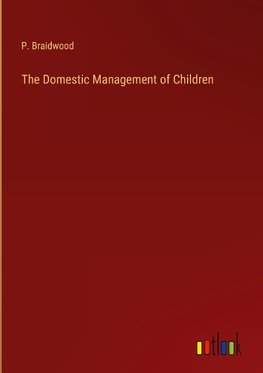 The Domestic Management of Children