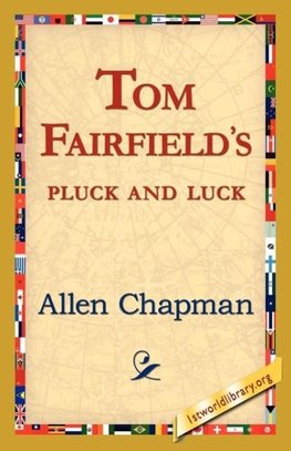 Tom Fairfield's Pluck and Luck