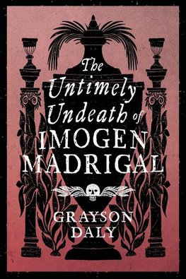 The Untimely Undeath of Imogen Madrigal