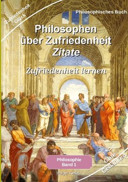 Philosophen über Zufriedenheit - Zitate