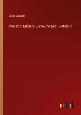 Practical Military Surveying and Sketching