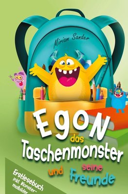 Egon das Taschenmonster und seine Freunde! Erstlesebuch mit monsterstarken Malbildern! 1.Auflage