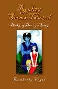 Reality Seems Twisted (Book 4 of Danny's Story)