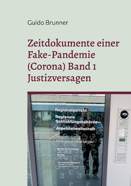 Zeitdokumente einer Fake-Pandemie (Corona) Band 1 Justizversagen