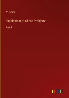 Supplement to Chess Problems