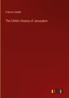 The Child's History of Jerusalem