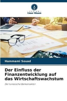 Der Einfluss der Finanzentwicklung auf das Wirtschaftswachstum