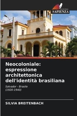 Neocoloniale: espressione architettonica dell'identità brasiliana