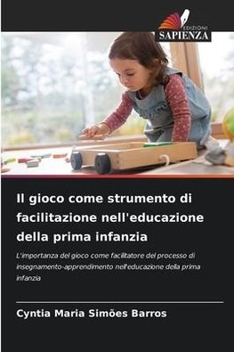 Il gioco come strumento di facilitazione nell'educazione della prima infanzia