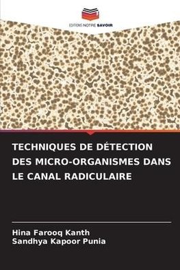 TECHNIQUES DE DÉTECTION DES MICRO-ORGANISMES DANS LE CANAL RADICULAIRE