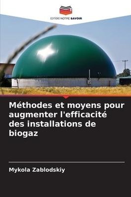 Méthodes et moyens pour augmenter l'efficacité des installations de biogaz