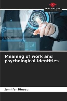 Meaning of work and psychological identities