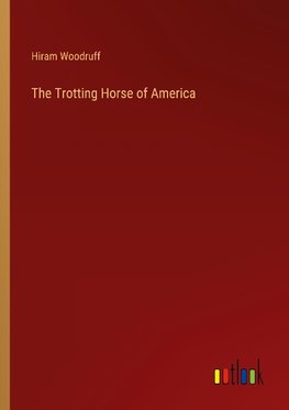 The Trotting Horse of America