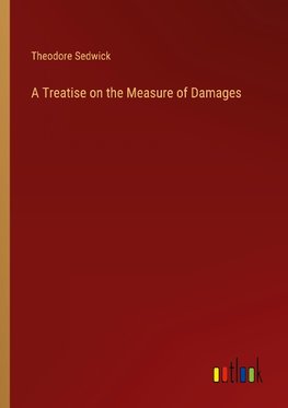 A Treatise on the Measure of Damages