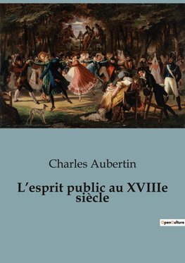 L¿esprit public au XVIIIe siècle