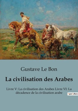 La civilisation des Arabes