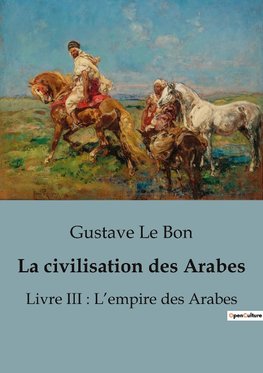 La civilisation des Arabes