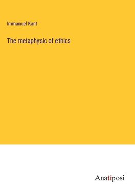 The metaphysic of ethics