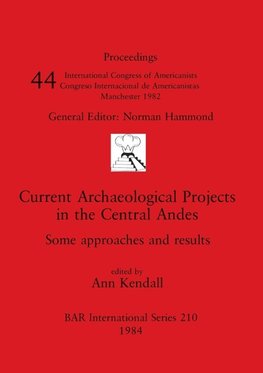 Current Archaeological Projects in the Central Andes