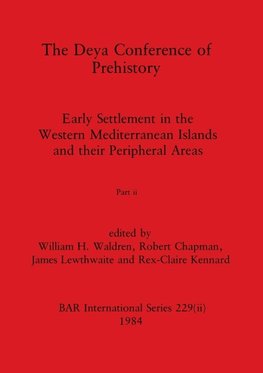 The Deya Conference of Prehistory, Part ii