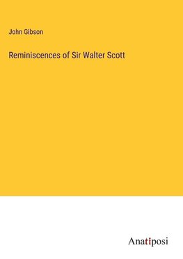 Reminiscences of Sir Walter Scott