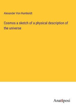 Cosmos a sketch of a physical description of the universe