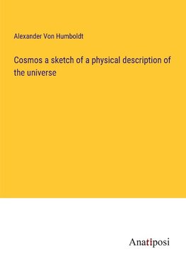 Cosmos a sketch of a physical description of the universe