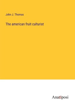 The american fruit culturist