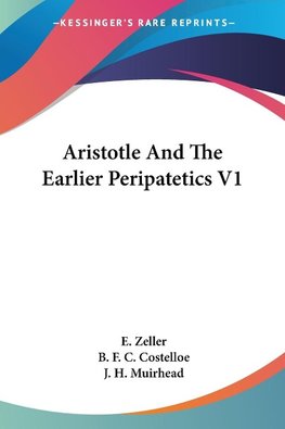 Aristotle And The Earlier Peripatetics V1