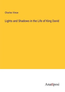 Lights and Shadows in the Life of King David