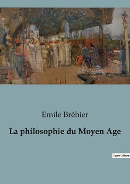 La philosophie du Moyen Age