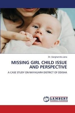 MISSING GIRL CHILD ISSUE AND PERSPECTIVE