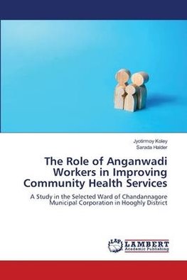 The Role of Anganwadi Workers in Improving Community Health Services