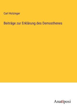 Beiträge zur Erklärung des Demosthenes