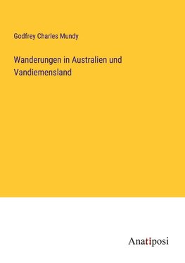 Wanderungen in Australien und Vandiemensland