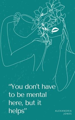 "You don't have to be mental here, but it helps"