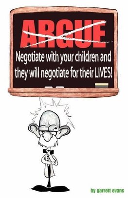 Argue-Negotiate with Your Children and They Will Negotiate for Their Lives