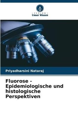 Fluorose - Epidemiologische und histologische Perspektiven