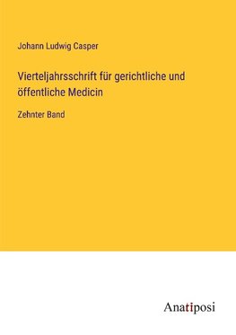 Vierteljahrsschrift für gerichtliche und öffentliche Medicin