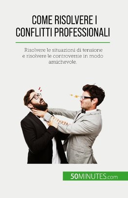 Come risolvere i conflitti professionali