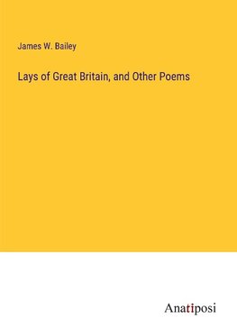 Lays of Great Britain, and Other Poems