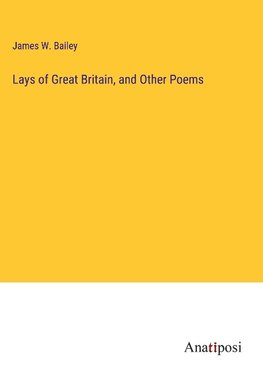 Lays of Great Britain, and Other Poems