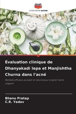 Évaluation clinique de Dhanyakadi lepa et Manjishtha Churna dans l'acné