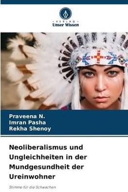 Neoliberalismus und Ungleichheiten in der Mundgesundheit der Ureinwohner