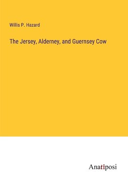 The Jersey, Alderney, and Guernsey Cow