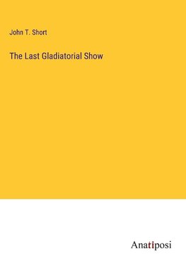 The Last Gladiatorial Show