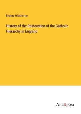 History of the Restoration of the Catholic Hierarchy in England